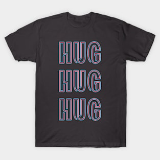 HUG HUG HUG T-Shirt